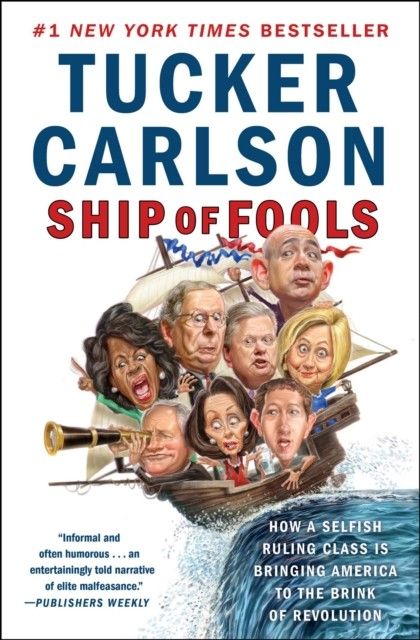 Книга обозревателя «Фокс Ньюс» Такера Карлсона «Корабль дураков: как эгоистический правящий класс подводит Америку к революции» (2019).